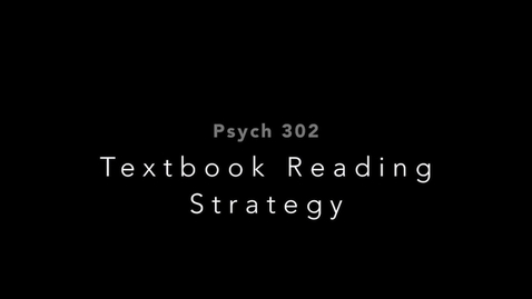 Thumbnail for entry PSYCH 302_02 Textbook Reading Strategy_2023-02-24B