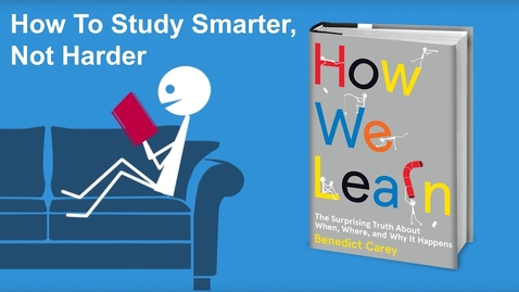 Thumbnail for How To Study Smarter, Not Harder - From How We Learn by Benedict Carey