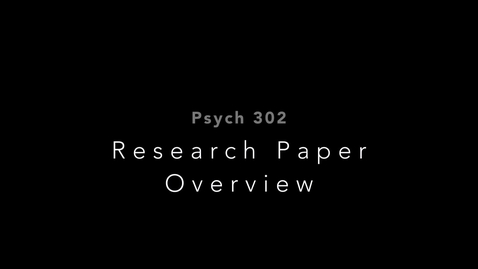 Thumbnail for entry PSYCH 302_03 Research Paper Overview _2023-02-24B