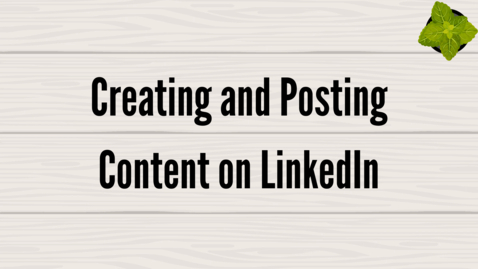 Thumbnail for entry Creating and Posting Content on LinkedIn