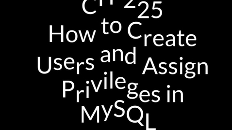 Thumbnail for entry How to Create Users and Assign Privileges in MySQL