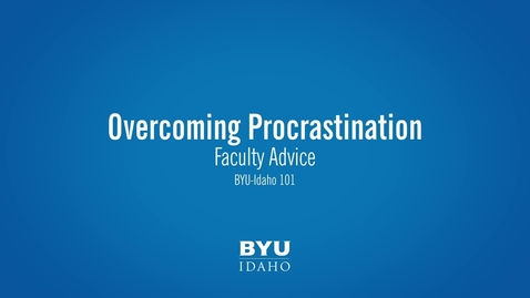 Thumbnail for Faculty Advice- Overcoming Procrastination
