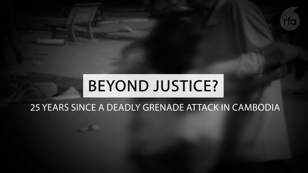 Beyond justice? 25 years since a deadly grenade attack in Cambodia