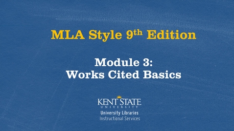 Thumbnail for MLA 9th Edition: Module 3- Works Cited Basics