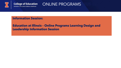 Thumbnail for entry Education at Illinois - Online Programs, Learning Design and Leadership Information Session