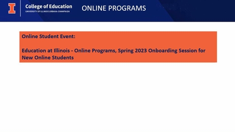 Thumbnail for entry Education at Illinois - Online Programs, Spring 2023 Onboarding for New Online Students