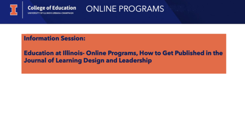 Thumbnail for entry Education at Illinois - Online Programs, How to Get Published in the Journal of Learning Design and Leadership