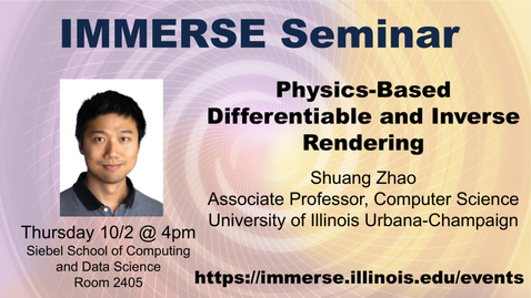 Thumbnail for IMMERSE Seminar: Shuang Zhao &quot;Physics-Based Differentiable and Inverse Rendering&quot;