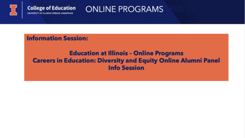 Thumbnail for entry Education at Illinois – Online Programs Careers in Education: Diversity and Equity Online Alumni Panel Info Session 