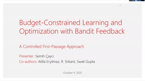 Thumbnail for Budget-Constrained Learning and Optimization with Bandit Feedback, Semih Cayci; IDS2 seminar series