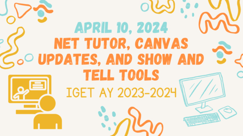 Thumbnail for entry IGET Meeting April 10, 2024 - NetTutor, Canvas Updates, and Show &amp; Tell