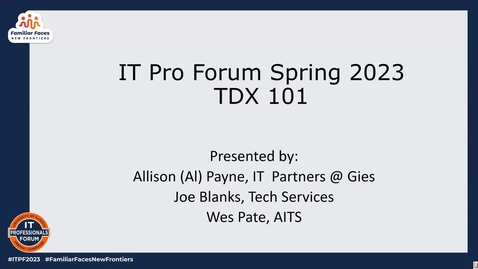 Thumbnail for F2 - TDX 101 - Getting to Know TeamDynamix - Spring 2023 IT Pro Forum