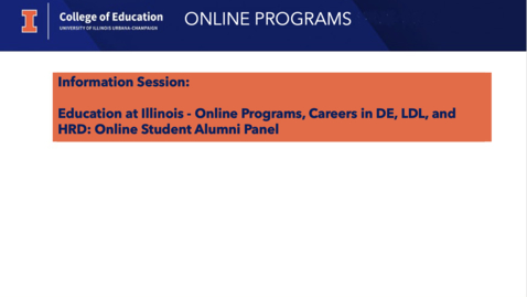 Thumbnail for Education at Illinois - Online Programs, Careers in DE, LDL, and HRD: Online Student Alumni Panel