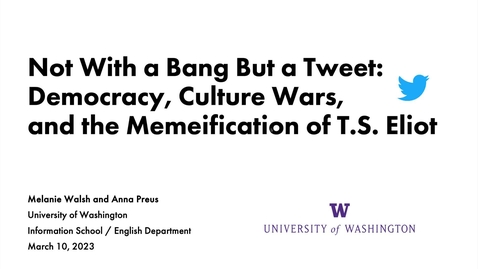 Thumbnail for entry Not With a Bang But a Tweet: Democracy, Culture Wars, and the Memeification of T.S. Eliot