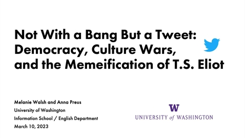 Thumbnail for Not With a Bang But a Tweet: Democracy, Culture Wars, and the Memeification of T.S. Eliot