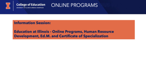 Thumbnail for entry Education at Illinois - Online Programs, Human Resource Development Information Session
