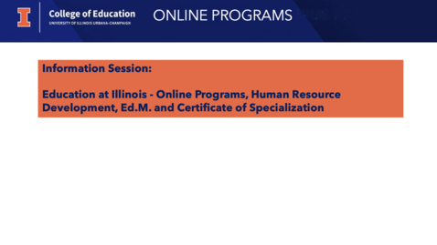 Thumbnail for Education at Illinois - Online Programs, Human Resource Development Information Session