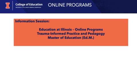 Thumbnail for Education at Illinois - Online Programs, Trauma-Informed Practice and Pedagogy Ed.M., Information Session (Summer 2025)