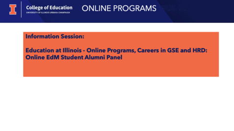Thumbnail for Education at Illinois - Online Programs, Careers in GSE and HRD: Online EdM Student Alumni Panel 
