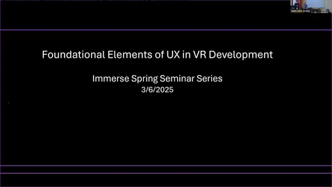Thumbnail for IMMERSE Seminar: Dan Cermak, &quot;Foundational Elements of UX (User Experience) in VR Development&quot;