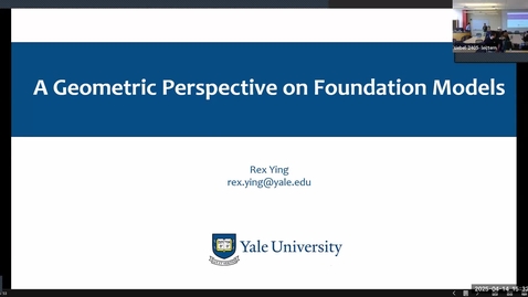 Thumbnail for Colloquium - Rex (Zhitao) Ying, &quot;A Riemannian Geometry Perspective on Foundation Models&quot;