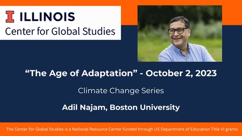 Thumbnail for CGS Event Series: Climate Change. The Age of Adaptation, Dr. Adil Najam