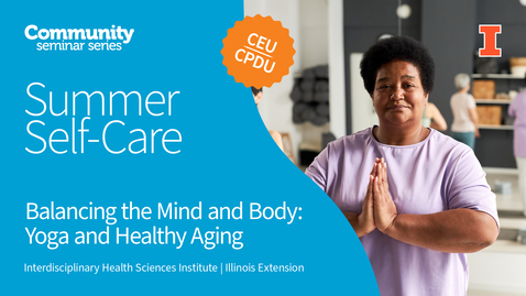Thumbnail for Balancing the Mind &amp; Body: Yoga and Healthy Aging