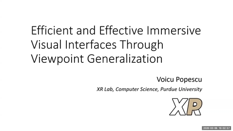 Thumbnail for IMMERSE Distinguished Lecture - Voicu Popescu: Efficient and Effective Immersive Visual Interfaces Through Viewpoint Generalization