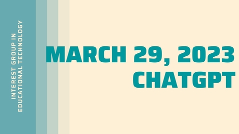 Thumbnail for March 29, 2023 IGET Meeting:  ChatGPT