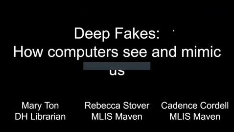 Thumbnail for entry Deepfakes: How Computers Mimic Us