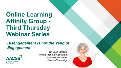 Thumbnail for AACSB Online Learning Affinity Group's Third Thursday webinar: Disengagement is not the Yang of Engagement