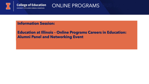 Thumbnail for Education at Illinois - Online Programs, Student Career Updates Panel and Networking
