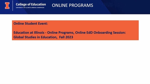 Thumbnail for entry Education at Illinois - Online Programs, Online EdD Onboarding Session: Global Studies in Education,  Fall 2023