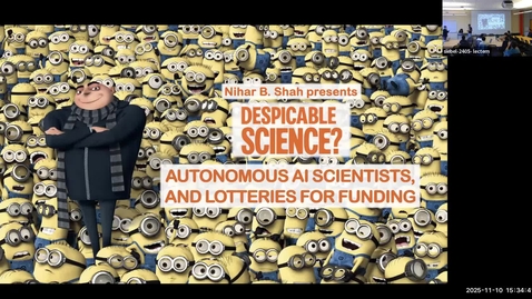 Thumbnail for Colloquium - Nihar Shah, &quot;Despicable Science? Autonomous AI Scientists and Lotteries for Funding&quot;