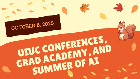 Thumbnail for IGET Meeting October 8, 2025 - UIUC Conferences, Grad Academy, and Summer of AI