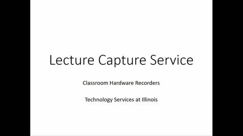 Thumbnail for Lecture Capture Illinois: Hardware recording and enhanced viewing