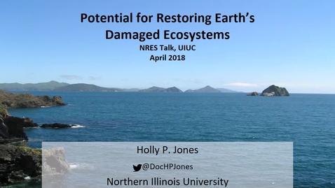 Thumbnail for NRES 500 Spring 2018 - Holly Jones - Potential for Restoring Earth's Damaged Ecosystems
