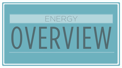 Thumbnail for CMN 101: Energy - Overview