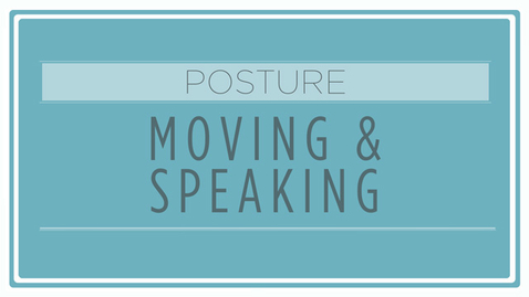 Thumbnail for CMN 101: Posture : Moving and Speaking