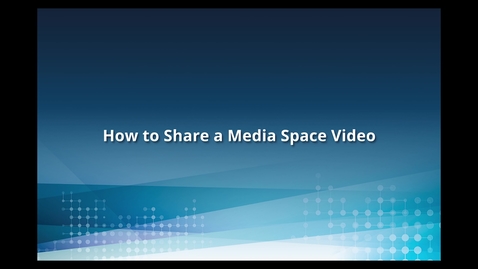Thumbnail for How to Share Media Space Videos