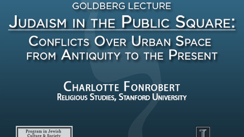 Thumbnail for Judaism in the Public Square: Conflicts Over Urban Space from Antiquity to the Present