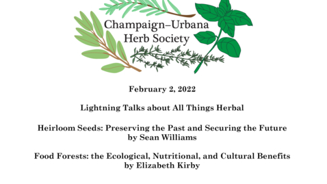 Thumbnail for entry C-U Herb Society Meeting February 2, 2022 &quot;More Lightning Talks About All Things Herbal&quot;