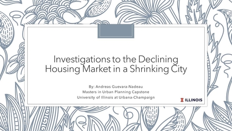Thumbnail for Investigations to the Declining Housing Market in a Shrinking City | UIUC UP Masters Capstone