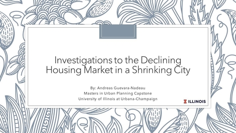 Thumbnail for entry Investigations to the Declining Housing Market in a Shrinking City | UIUC UP Masters Capstone