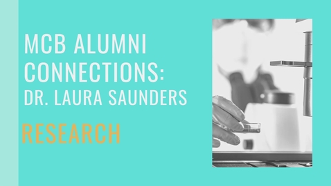 Thumbnail for entry MCB Alumni Connections - Dr. Laura Saunders - Research