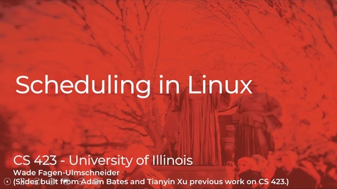 Thumbnail for CS 423 (Spring 2021) - History of Scheduling in Linux - Week 6 (2/3)
