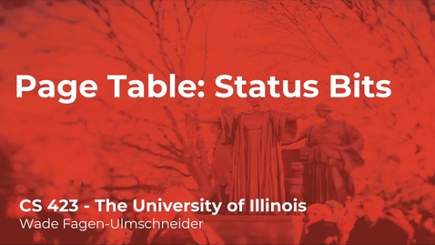 Thumbnail for CS 423 (Spring 2021) - Page Table: Status Bits - Week 9 (1/4)