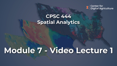 Thumbnail for CPSC 444 - Spatial Analytics - Module 7 Video Lecture 1
