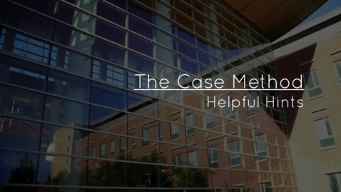 Thumbnail for entry The Case Method: Helpful Hints