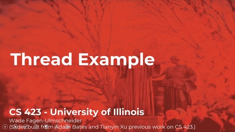 Thumbnail for CS 423 (Spring 2021) - Thread Example - Week 4 (2/7)